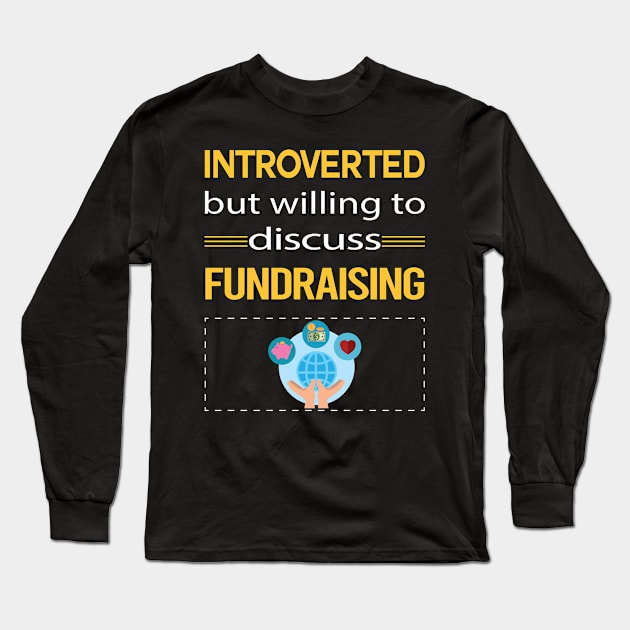 Funny Introverted Fundraising Fundraiser Long Sleeve T-Shirt by relativeshrimp